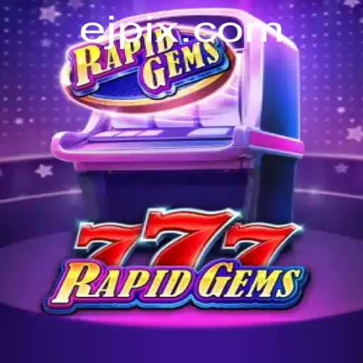 Descubra o Mundo de Emoções do Jogo RapidGems777 no Universo EJcasino